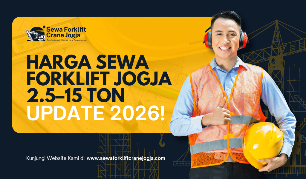 Gambar Artikel Harga Sewa Forklift Jogja Terbaru 2026 Unit 2.5-15 Ton untuk Warehouse & Pabrik